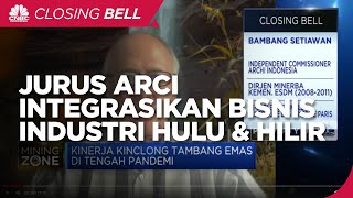 Jurus ARCI Integrasikan Bisnis Hulu & Hilir Sektor Emas