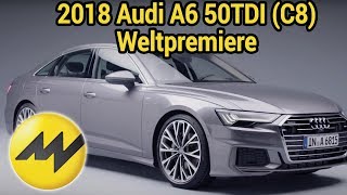 2018 Audi A6 50TDI (C8) Weltpremiere: Design, Interior, Infotainmentsystem, Motoren - Was ist neu?