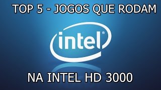 Top 5 - Jogos que rodam na intel hd 3000