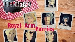 Final Fantasy XV - All Royal Arm (Parries)