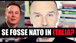 Se Elon Musk fosse nato in Italia...