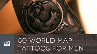 50 World Map Tattoos For Men