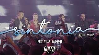 Raffa Augusto - Em Sintonia Com Você - feat Villa Baggage (Clipe oficial)