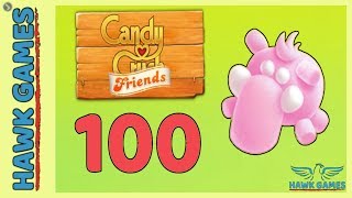 Candy Crush Friends ? Saga Level 100 (Mammoth mode) - 3 Stars Walkthrough, No Boosters
