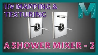 UV Mapping and Texturing a Shower Mixer - 2 || Autodesk Maya 2018 Tutorials