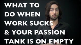 What to do When Work Sucks and Your Passion Tank is on "E" | How to re-ignite Passion in Your Career