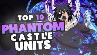 TOP 10 PHANTOM CASTLE UNITS IN NARUTO SHIPPUDEN ULTIMATE NINJA BLAZING