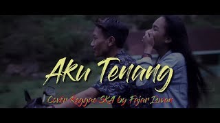 Aku Tenang - (Reggae Ska) Cover by Fajar Iswan ft Karin
