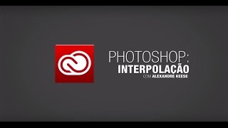 Redimensionar imagens no Photoshop com Alexandre Keese
