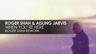 Roger Shah & Aisling Jarvis - When You're Here (Roger Shah Rework)