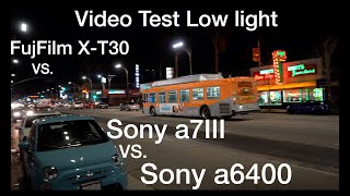 Sony a6400 Vs FujiFilm X-T30 Vs Sony a7III Low Light 4K Video Test