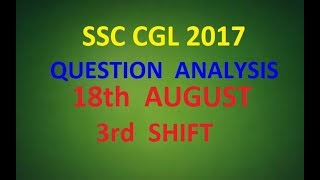 SSC CGL 2017 18th AUG (3rd SHIFT) Question Analysis (GK + Eng)