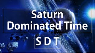 Saturn Dominated Time: S D T