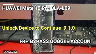 Bypass Google Account HUAWEI Mate 10 Pro BLA-L09 | BLA-L09 Android 9.1.0 Unlock Device to Continue