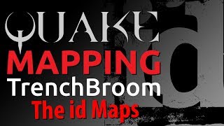 Mapping for Quake: TrenchBroom 2.0  - The id Maps