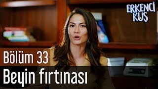 Erkenci Kuş 33. Bölüm - Beyin Fırtınası