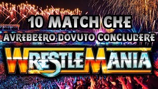 10 Match che avrebbero dovuto concludere WrestleMania