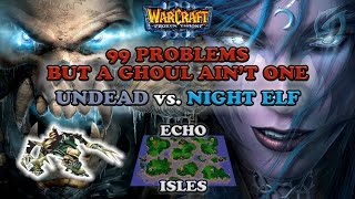 Grubby | Warcraft 3 The Frozen Throne | UD vs. NE - 99 Problems But a Ghoul Ain't One - Echo Isles