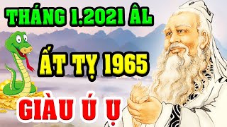 Tháng 1.2021 Âm Lịch Tuổi ẤT TỴ 1965 Tìm Ra KHO BÁU, Xoay Chuyển VẬN MỆNH, Đổi Đời, Giàu To