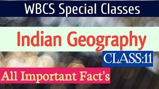 Class:11 | Indian  Geography All Important Fact's For WBCS, Psc [Mise] SSC Exam