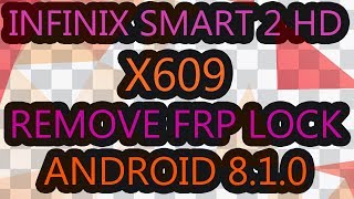 Infinix Smart 2 HD X609 Remove Google Account (Frp Lock) Android 8.1.0
