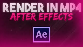 How To Render in MP4 in After Effects! [2016]