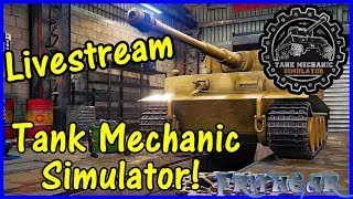 Tank Mechanic Simulator Livestream!