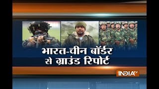 Watch India Tv Ground Zero report from India-Sikkim-China border in Doka La