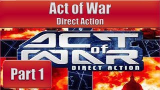 Act of War: Direct Action - Part 1