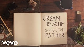 Urban Rescue - Song Of My Father (Official Lyric Video)