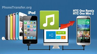How to Transfer Music from iPod to HTC One Remix, Sync iPod Songs with HTC One Mini 2