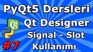 PyQt5 dersleri #7 Qt Designer ile Signal - Slot Kullanımı