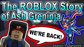 The ROBLOX Story of Ash-Greninja | S4 E1 | ~ ROBLOX Series