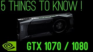 Nvidia GTX 1080 & 1070 - 5 Things To Know Before Buying !