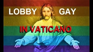 Lobby Gay in Vaticano, Bergoglio non giudica, nomina.
