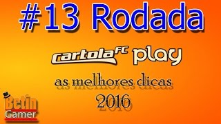 CARTOLA FC 2016 - #13 RODADA (Dicas)