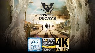 i7 8700K - GTX 1080TI AMP Extreme - State of Decay 2 - ULTRA! 4K