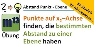 Punkte auf x2-Achse bestimmen, die bestimmten Abstand zu gegebener Ebene haben (So ähnlich im Abi)