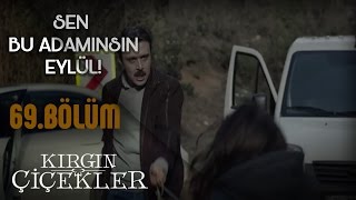 Kırgın Çiçekler 69. Bölüm - Kemal, Eylül’ü kaçırıyor!