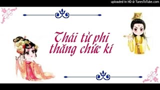 [Audio ngôn tình] Thái tử phi thăng chức kí - Tiên Chanh - Chương 17