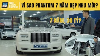 Vì sao Rolls Royce Phantom đi 7 năm, vẫn đẹp như mới, giá 30 tỷ?