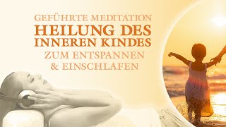 Sanfte und liebevolle Heilung des inneren Kindes - Geführte Meditation