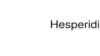 How to pronounce Hesperidin