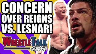 WWE CONCERNED About Brock Lesnar Vs. Roman Reigns!  | WrestleTalk News Mar. 2018
