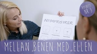 Mellan benen med Ellen, avsnitt 3: Rakning - raka vägen till bekymmer?