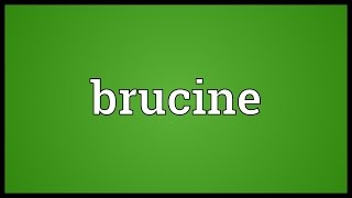 Brucine Meaning