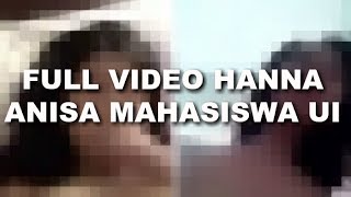 INI DIA FULL VIDEO HANNA ANISA MAHASISWA UI!