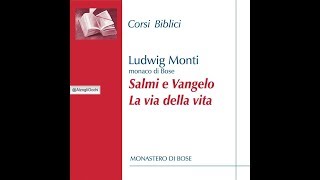 Ludwig Monti Salmi e Vangelo: la via della vita