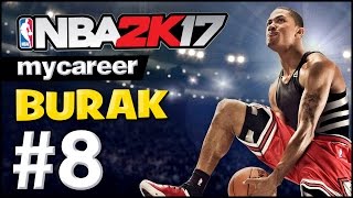 #8 BU POTA KIRILACAK! | NBA 2K17 MyCAREER TÜRKÇE