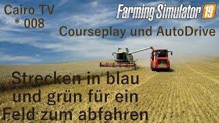?LS 19 AutoDrive und Courseplay | Folge 008 | Ein Feld mit lila und grünen Fahrstrecken einrichten
